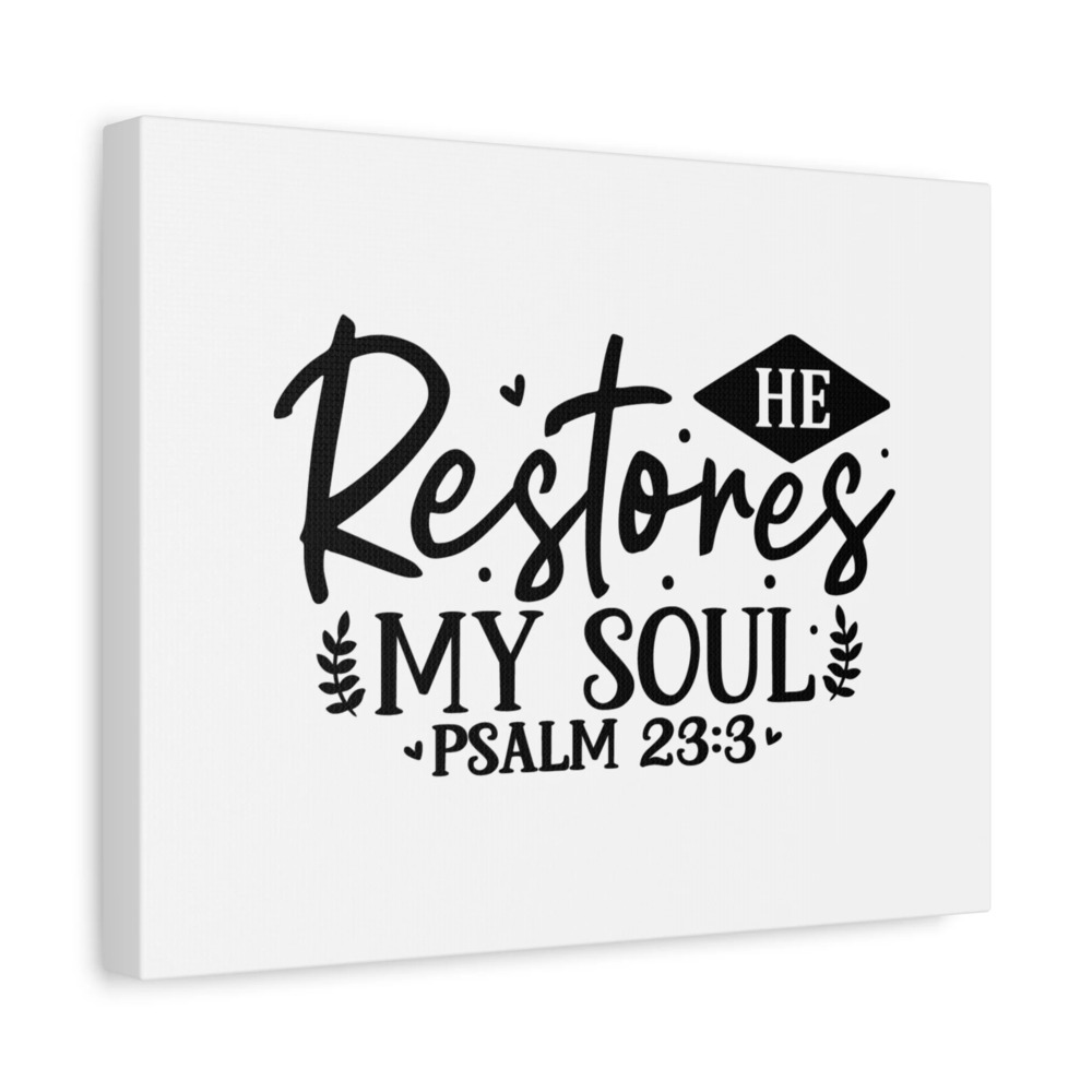 Scripture Canvas He Restores My Soul Psalm 23:3 Christian Wall Art Bible Verse